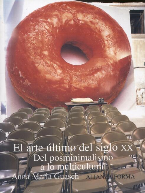 EL ARTE ULTIMO DEL SIGLO XX DEL POSMINIMALISMO A LO MULTICULTURAL de GUASCH, ANNA MARIA EL ARTE ULTIMO DEL SIGLO XX DEL POSMINIMALISMO A LO MULTICULTURAL de GUASCH, ANNA MARIA